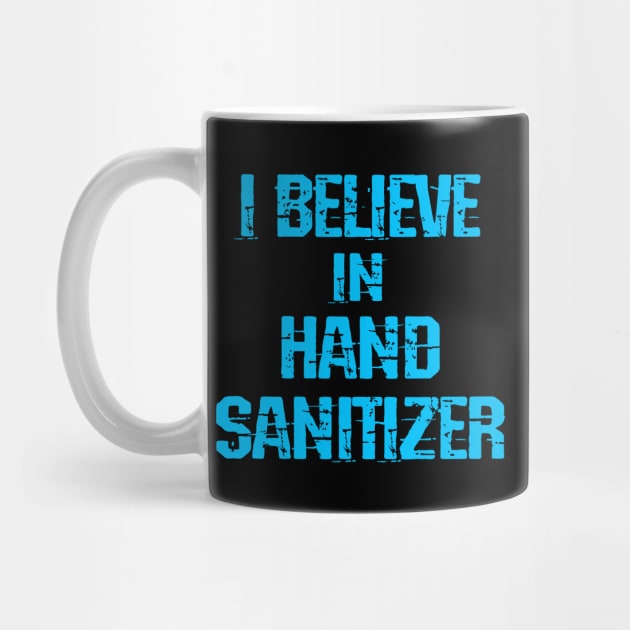 I believe in hand sanitizer. Wash your hands. Trust science, not morons. Trump lies matter. Stop the pandemic. Fight the virus. Help flatten the curve 2020 by Serena Artist Studio